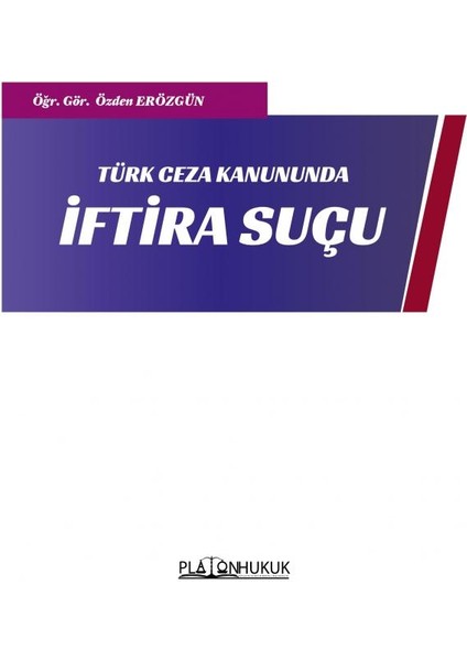 Türk Ceza Kanununda İftira Suçu - Özden Erözgün