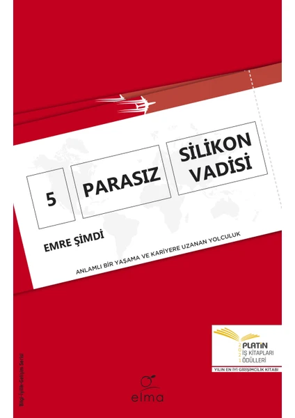 5 Parasız Silikon Vadisi - Anlamlı Bir Yaşama ve Kariyere Uzanan Yolculuk - Emre Şimdi