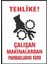Ikra Ajans/reklam / Çalışan Makinalardan Parmaklarını Koru Iş Güvenliği Levhası 25 x 35 cm 1