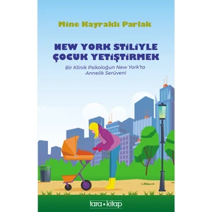 New York Stiliyle Çocuk Yetiştirmek - Mine Kayraklı Parlak