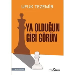 Ya Olduğun Gibi Görün - Ufuk Tezemir