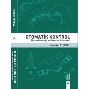 Otomatik Kontrol Sistem Dinamiği ve Denetim Sistemleri - Ibrahim Yüksel