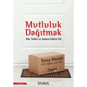 Mutluluk Dağıtmak: Kâr, Tutku ve Amaca Giden Yol - Tony Hsieh