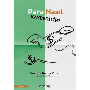 Para Nasıl Kaybedilir? - Mustafa Nedim Kutan