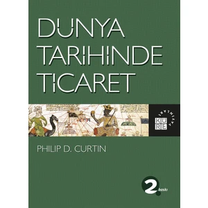 Dünya Tarihinde Ticaret - Philip D. Curtin