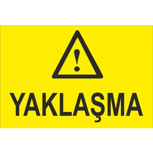 Yaklaşma Iş Güvenliği ve Uyarı Levhaları