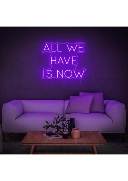 All We Have Is Now Neon LED