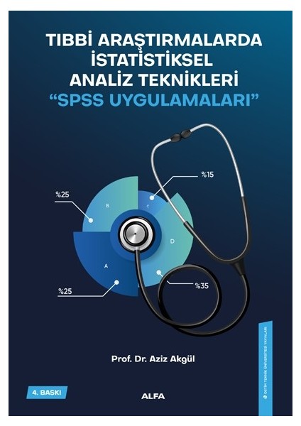 Tıbbi Araştırmalarda İstatiksel Analiz Teknikleri “SPSS Uygulamaları” - Prof. Dr. Aziz Akgül