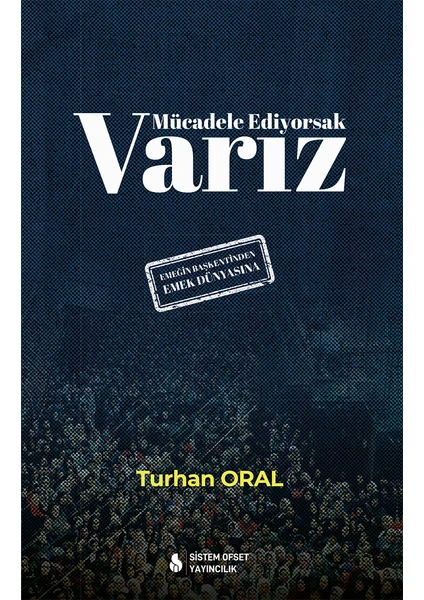 Mücadele Ediyorsak Varız - Turhan Oral