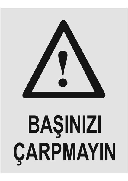 Başınızı Çarpmayın Iş Güvenliği ve Uyarı Levhaları