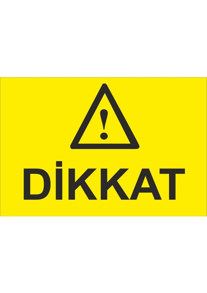 Dikkat Iş Güvenliği ve Uyarı Levhaları