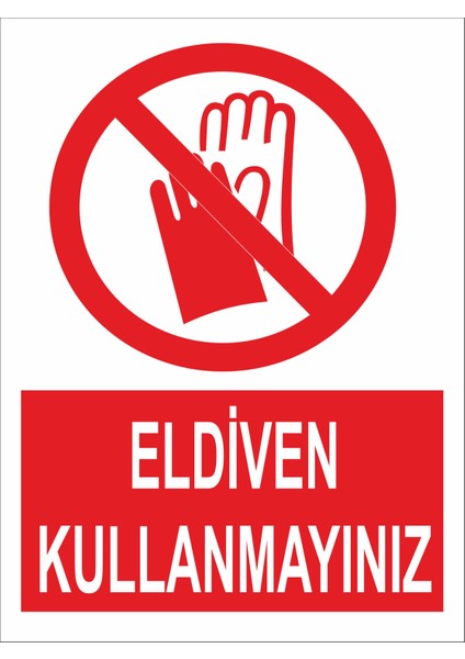 Eldiven Kullanmayınız Iş Güvenliği ve Uyarı Levhaları