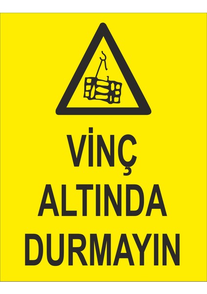 Vinç Altında Durmayın Iş Güvenliği ve Uyarı Levhaları