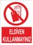 Eldiven Kullanmayınız Iş Güvenliği ve Uyarı Levhaları 1