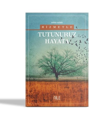 Hizmetle Tutunuruz Hayata - Rabia Suluk