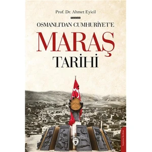 Osmanlı’ Dan Cumhuriyet’ E Maraş Tarihi - Ahmet Eyicil