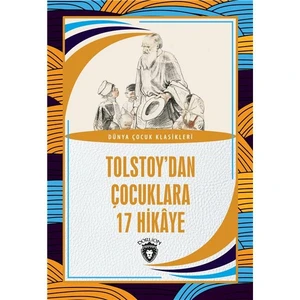 Tolstoy’dan Çocuklara 17 Hikaye Dünya Çocuk Klasikleri (7-12 Yaş)