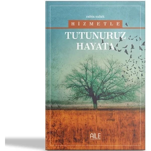 Hizmetle Tutunuruz Hayata - Rabia Suluk