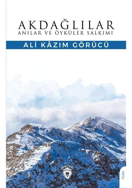 Akdağlılar Anılar ve Öyküler Salkımı - Ali Kazım Görücü