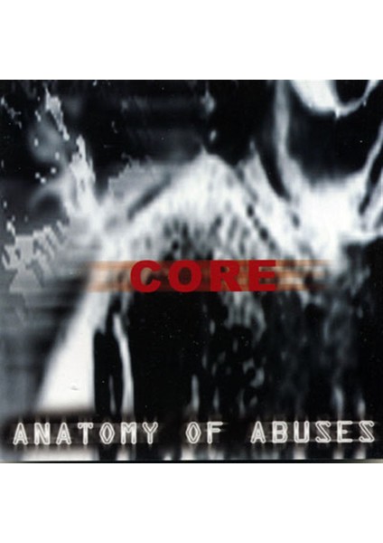 Core – Anatomy Of Abuses CD
