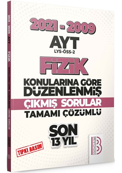 AYT 2009-2021 Fizik Son 13 Yıl Tıpkı Basım Konularına Göre Düzenlenmiş Çıkmış Sorular