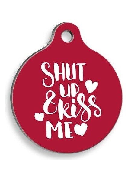 Pet Tag Art Shut Up And Kiss Me Yuvarlak Şekilli Kedi ve Köpek Künyesi Xlarge 3,3 x 5 cm