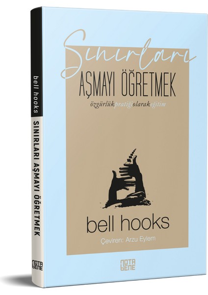 Sınırları Aşmayı Öğretmek – Özgürlük Pratiği Olarak Eğitim - Bell Hooks