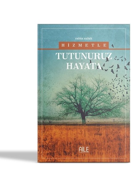 Hizmetle Tutunuruz Hayata - Rabia Suluk