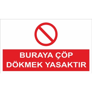 Buraya Çöp Dökmek Yasaktır Iş Güvenliği ve Uyarı Levhaları