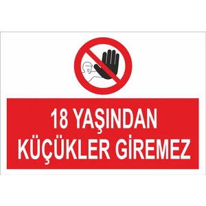 18 Yaşından Küçükler Giremez Iş Güvenliği ve Uyarı Levhaları