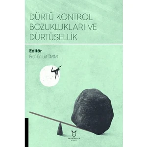 Dürtü Kontrol Bozuklukları ve Dürtüsellik - Lut Tamam