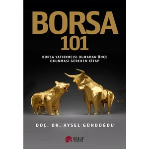 Borsa 101 Borsa Yatırımcısı Olmadan Önce Okunması Gereken Kitap - Aysel Gündoğdu