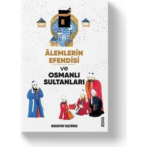 Alemlerin Efendisi (S.a.v) ve Osmanlı Sultanları  -Muzaffer Taşyürek