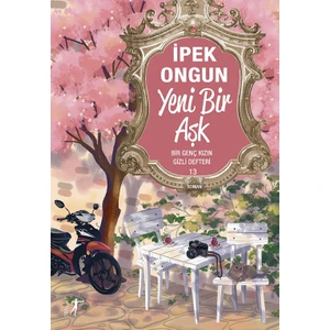 Yeni Bir Aşk - Bir Genç Kızın Gizli Defteri 13