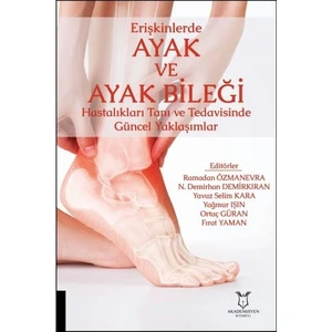 Erişkinlerde Ayak ve Ayak Bileği Hastalıkları Tanı ve Tedavisinde Güncel Yaklaşımlar - Ramadan Özmanevra