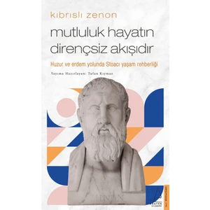 Kıbrıslı Zenon-Mutluluk Hayatın Dirençsiz Akışıdır - Tufan Kıymaz