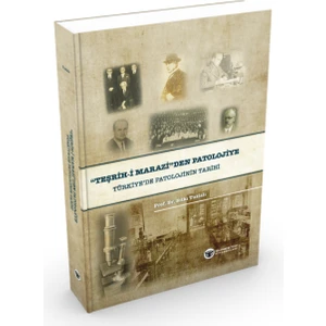 ''Teşrih-I Marazi 'den'' Patolojiye Türkiye'de Patolojinin Tarihi - Sıtkı Tuzlalı