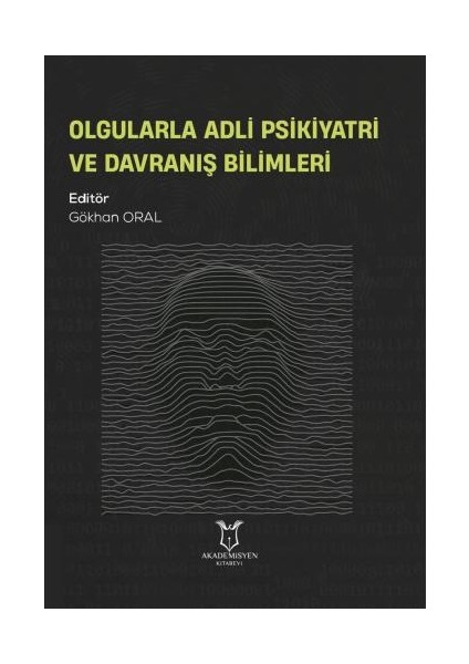 Olgularla Adli Psikiyatri ve Davranış Bilimleri