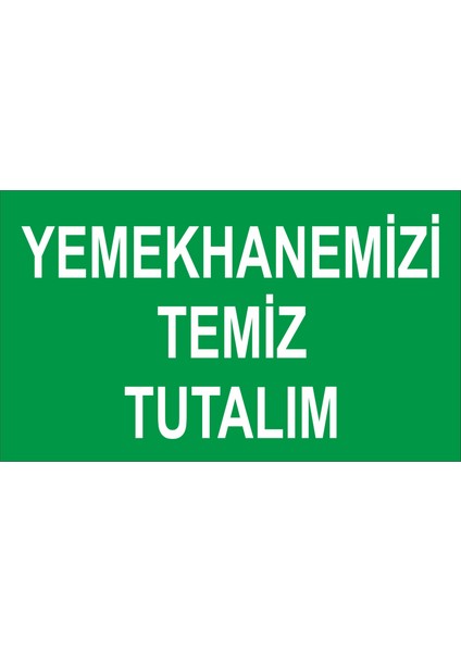 Yemekhanemizi Temiz Tutalım Iş Güvenliği ve Uyarı Levhaları