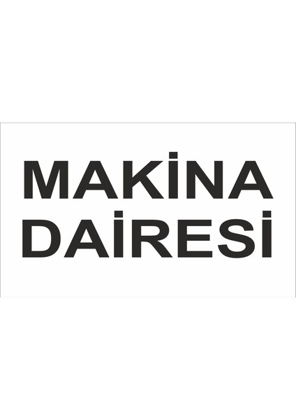 Makine Dairesi Iş Güvenliği ve Uyarı Levhaları