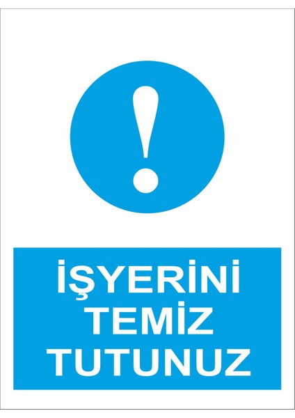 Iş Yerini Temiz Tutunuz Iş Güvenliği ve Uyarı Levhaları