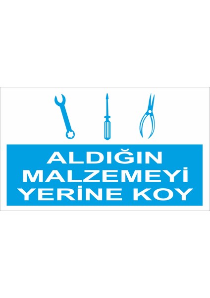 Aldığın Malzemeyi Yerine Koy Iş Güvenliği ve Uyarı Levhaları
