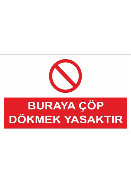 Buraya Çöp Dökmek Yasaktır Iş Güvenliği ve Uyarı Levhaları