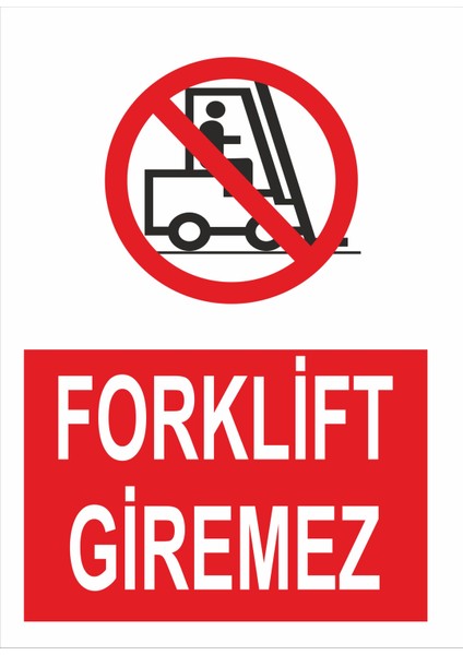 Forklift Giremez Iş Güvenliği ve Uyarı Levhaları