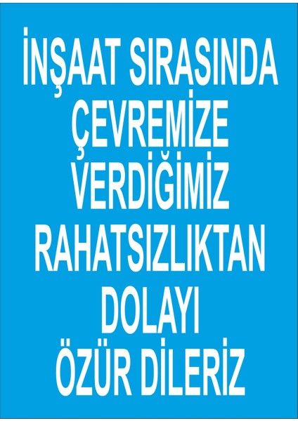 Inşaat Sırasında Çevremize Verdiğimiz Rahatsızlıktan Dolayı Özür Dileriz Iş Güvenliği ve Uyarı Levhaları