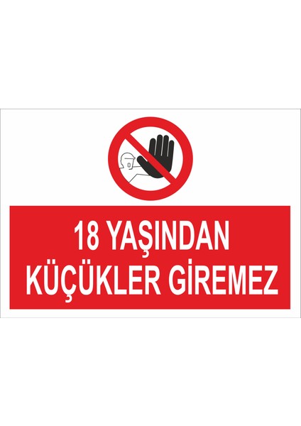18 Yaşından Küçükler Giremez Iş Güvenliği ve Uyarı Levhaları