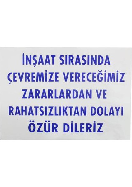 Inşaat Sırasında Rahatsızlıktan Özür Uyarı Ikaz Levhası 25X35 cm