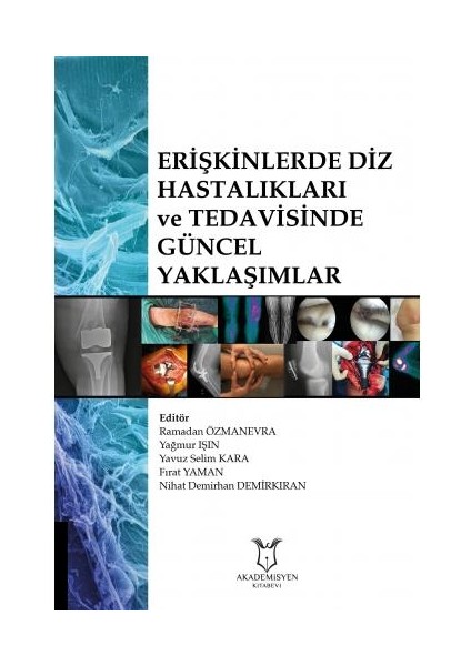 Erişkinlerde Diz Hastalıkları ve Tedavisinde Güncel Yaklaşımlar - Ramadan Özmanevra