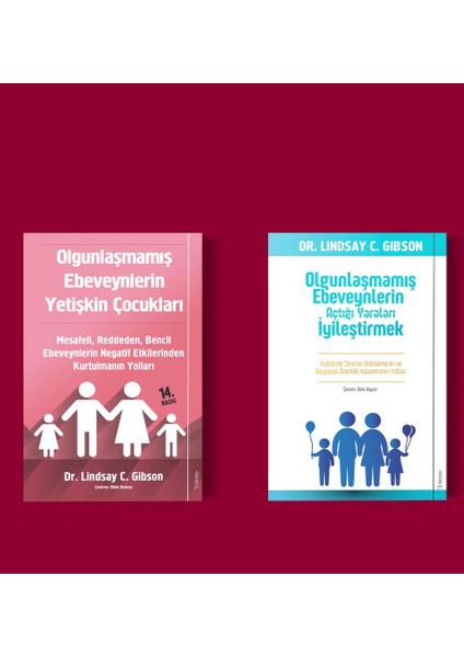 Olgunlaşmamış Ebeveynlerin Yetişkin Çocukları - Olgunlaşmamış Ebeveynlerin Açtığı Yaraları Iyileştirmek - Lindsay C. Gibson