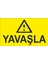 Yavaşla Iş Güvenliği ve Uyarı Levhaları 1